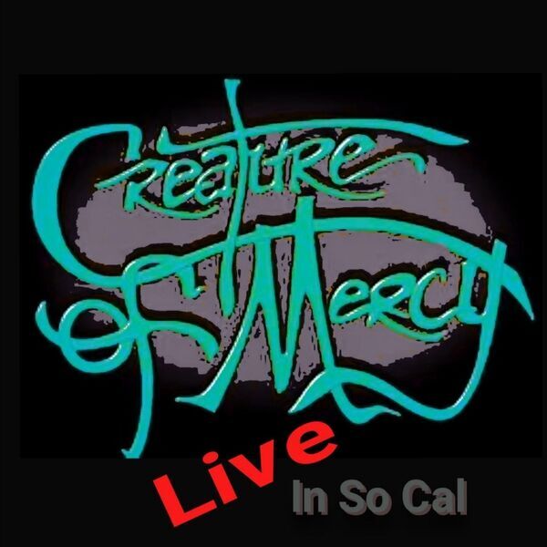 Cover art for Creature of Mercy Live in So Cal