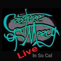 Creature of Mercy Live in So Cal